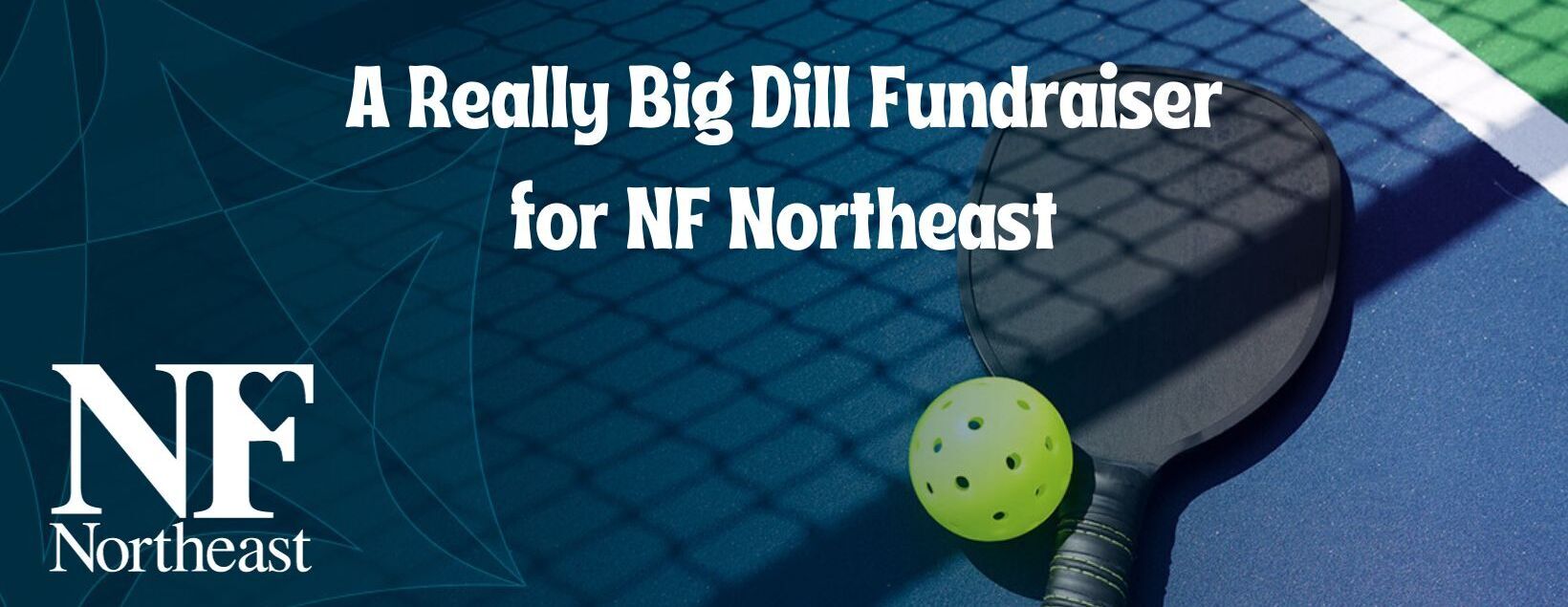 A Really Big Dill Fundraiser for NF Northeast 2024